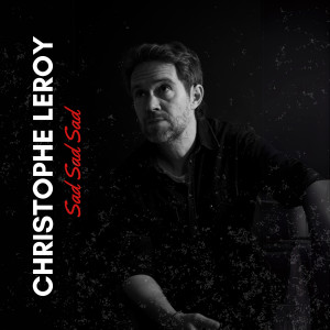 收聽Christophe Leroy的Sad Sad Sad歌詞歌曲