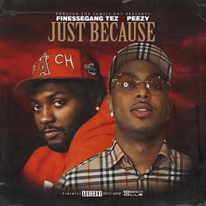 Just Because (Explicit) dari FinesseGang Tez