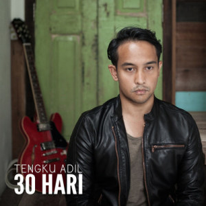 ดาวน์โหลดและฟังเพลง 30 Hari พร้อมเนื้อเพลงจาก Tengku Adil
