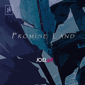 ดาวน์โหลดและฟังเพลง Promise Land พร้อมเนื้อเพลงจาก Joel Life