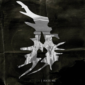 Attila的專輯Hate Me