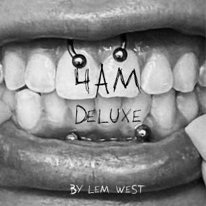 Lem West的專輯4AM DELUXE (Explicit)