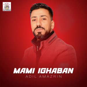 Listen to Mami Ighaban song with lyrics from Adil Amazrin