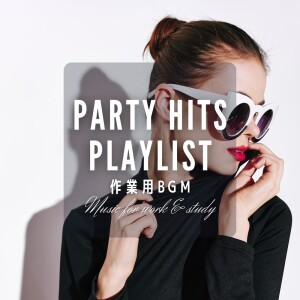 Album PARTY HITS PLAYLIST - Work BGM from Various Artists