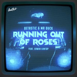 ดาวน์โหลดและฟังเพลง Running Out Of Roses (feat. Erwin Kintop) พร้อมเนื้อเพลงจาก BETASTIC