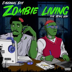 อัลบัม Zombie Living (feat. Rebelwav) (Explicit) ศิลปิน Emmanuel Best