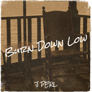 Listen to Burn Down Low song with lyrics from J Perl