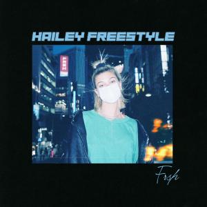 HAiLEY FREESTYLE (Explicit) dari Frsh