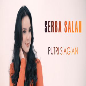 Listen to Serba Salah song with lyrics from Putri Siagian