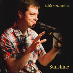 收听Keith McLoughlin的Sunshine歌词歌曲