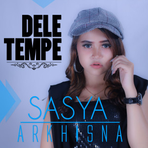 收聽Sasya Arkhisna的Dele Tempe歌詞歌曲