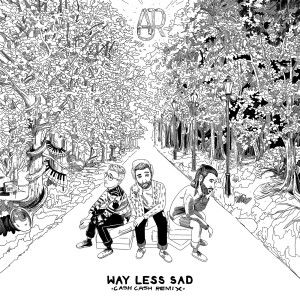 收聽AJR的Way Less Sad (Cash Cash Remix)歌詞歌曲