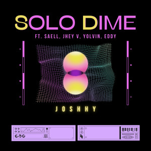 ดาวน์โหลดและฟังเพลง Solo Dime (Ft. Jhey V, Yolvin, Eddy) (Explicit) พร้อมเนื้อเพลงจาก Joshhy
