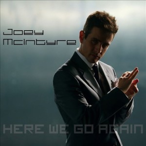 Listen to Here We Go Again song with lyrics from Joey McIntyre