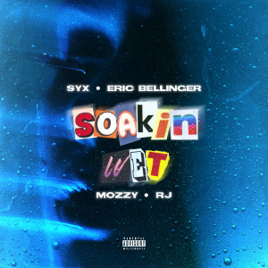 Syx的專輯Soakin Wet (feat. Eric Bellinger, Mozzy & RJMrLA) [Explicit]