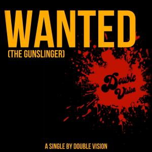 Double Vision的專輯Wanted (The Gunslinger)
