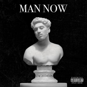 ดาวน์โหลดและฟังเพลง MAN NOW (Explicit) พร้อมเนื้อเพลงจาก Zach Davis