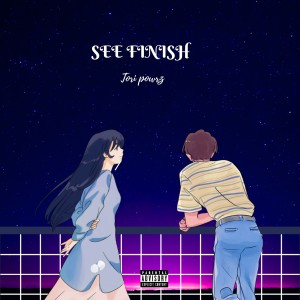 ดาวน์โหลดและฟังเพลง See Finish (Explicit) พร้อมเนื้อเพลงจาก Tori Powerz