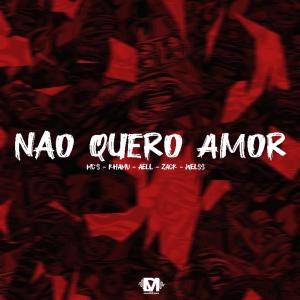 收聽Dm Hits Produções的Não Quero Amor (feat. Mc Khamu, Mc Aell, Mc Zack & Mc Welss) (Explicit)歌詞歌曲
