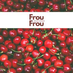 ดาวน์โหลดและฟังเพลง Frou-frou พร้อมเนื้อเพลงจาก Mado Robin