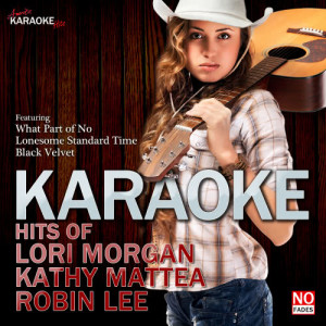 Karaoke - Hits of Lori Morgan, Kathy Mattea and Robin Lee