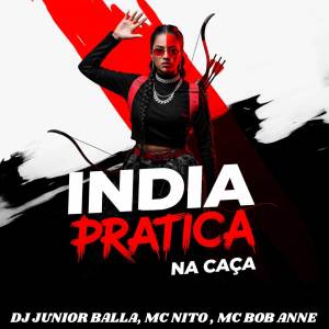 收聽DJ Junior Balla的INDIA PRATICA NA CAÇA (Explicit)歌詞歌曲
