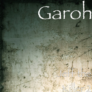 Listen to Jeff the Killer 2 song with lyrics from Garoh