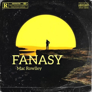 Listen to Fanasy (Explicit) song with lyrics from Mac Rowlley