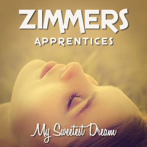 ดาวน์โหลดและฟังเพลง My Sweetest Dream พร้อมเนื้อเพลงจาก Zimmers Apprentices