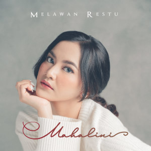 收聽Mahalini的Melawan Restu歌詞歌曲