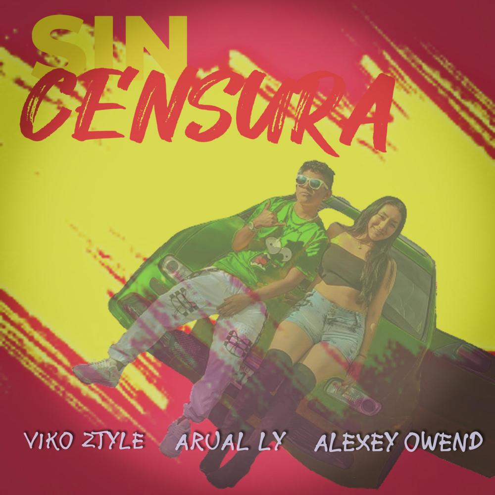 Sin censura (feat. Viko ztyle & Alexey owend)