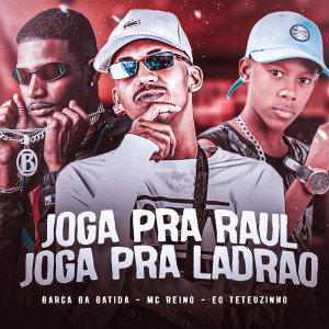 Album Joga pra Raul Joga pra Ladrão (Explicit) oleh Eo Teuzinho