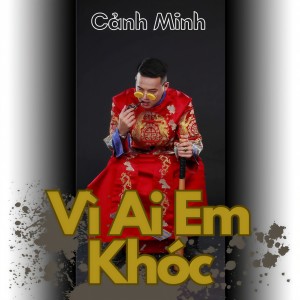Album Vì Ai Em Khóc Why Do You Cry (YTM) from Cảnh Minh