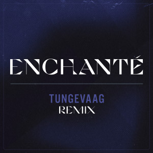 收聽Younotus的Enchanté (Tungevaag Remix)歌詞歌曲