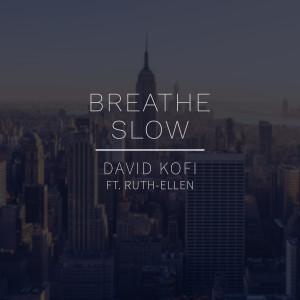 收聽David Kofi的Breathe Slow歌詞歌曲