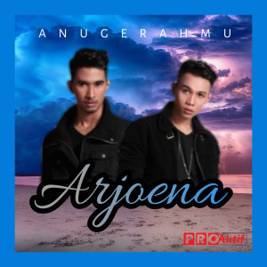 收听Arjoena的Anugerahmu歌词歌曲