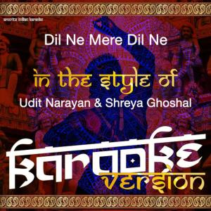 ดาวน์โหลดและฟังเพลง Dil Ne Mere Dil Ne (In the Style of Udit Narayan & Shreya Ghoshal) (Karaoke Version) พร้อมเนื้อเพลงจาก Ameritz Indian Karaoke