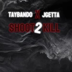 收聽TayBando的Shoot 2 Kill (Explicit)歌詞歌曲