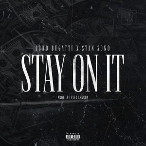 Listen to Stay On It (Explicit) song with lyrics from JBro Bugatti