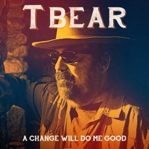 T Bear的專輯A CHANGE WILL DO ME GOOD