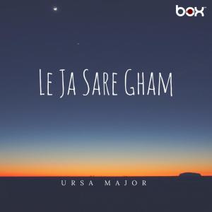收听Ursa Major的Le Jaa Sare Gham歌词歌曲