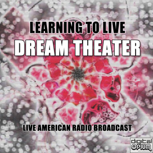 收聽Dream Theater的Learning To Live (Live)歌詞歌曲