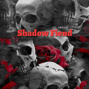 Listen to Shadow Fiend (Explicit) song with lyrics from sakuraije
