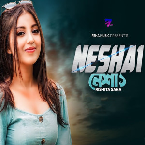 Listen to Nesha 1 song with lyrics from Rishita Saha