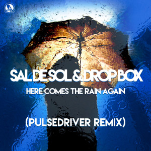 Album Here Comes The Rain Again (Pulsedriver Remix) from Sal De Sol