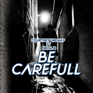 Listen to Be Carefull song with lyrics from Courtney Undah P