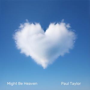Paul Taylor的專輯Might Be Heaven