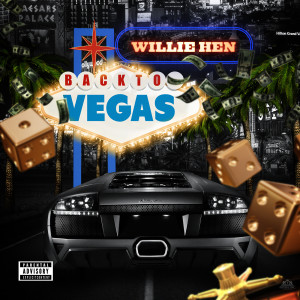 อัลบัม Back to Vegas (Explicit) ศิลปิน Willie Hen