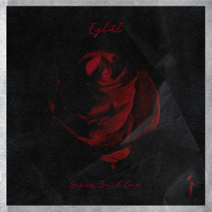 ดาวน์โหลดและฟังเพลง Eylül (Radio edit) พร้อมเนื้อเพลงจาก sezer sait can