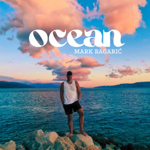 收聽Mark Bagarić的Ocean歌詞歌曲